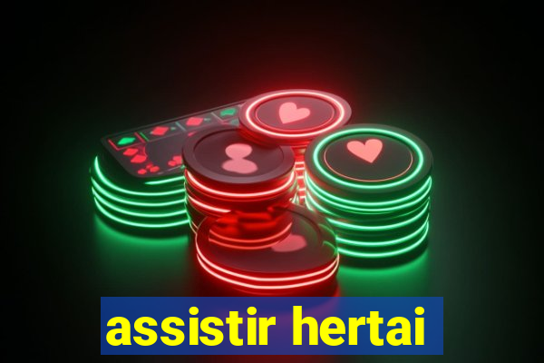 assistir hertai